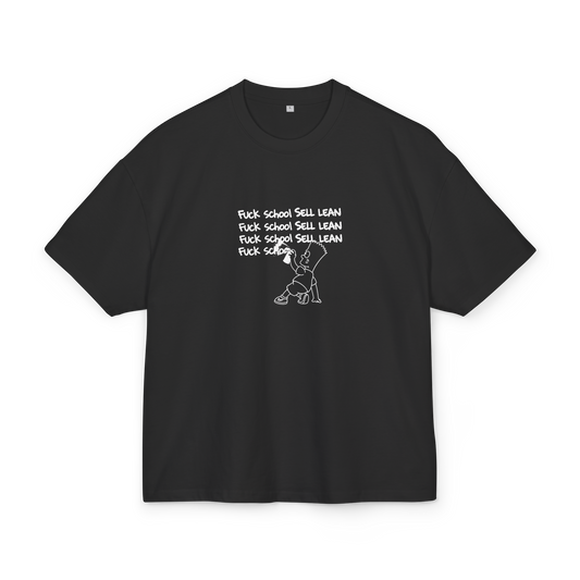 FUCK SCHOOL SELL LEAN