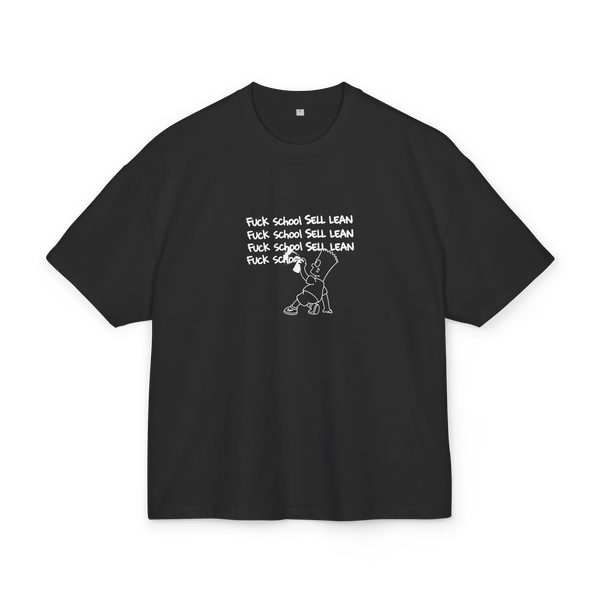 FUCK SCHOOL SELL LEAN